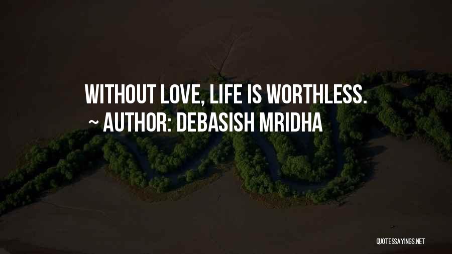 Life Is Worthless Quotes By Debasish Mridha