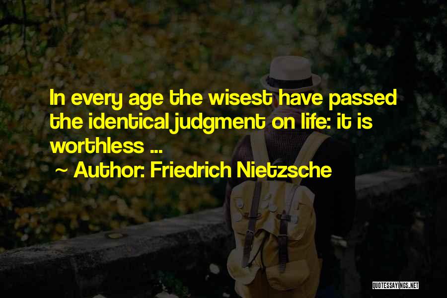 Life Is Worthless Quotes By Friedrich Nietzsche