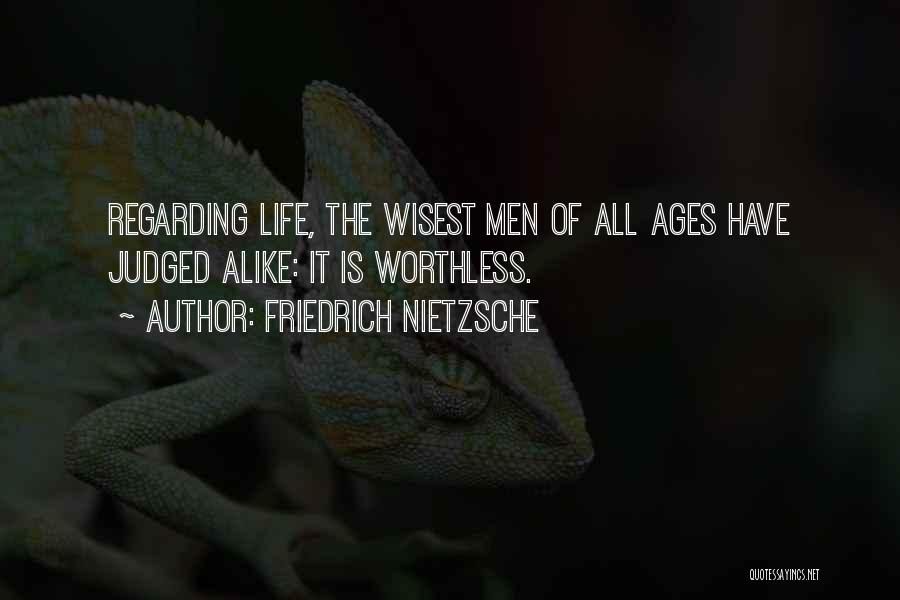 Life Is Worthless Quotes By Friedrich Nietzsche