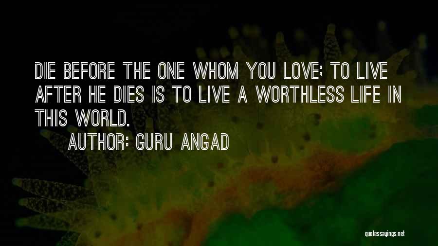 Life Is Worthless Quotes By Guru Angad