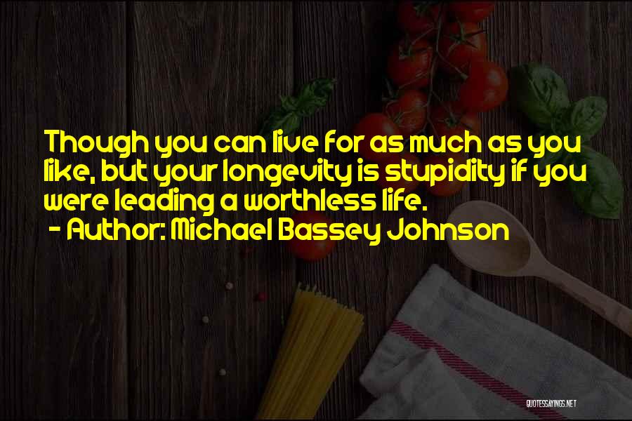 Life Is Worthless Quotes By Michael Bassey Johnson