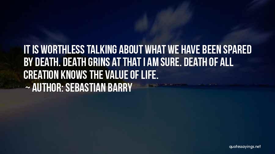 Life Is Worthless Quotes By Sebastian Barry