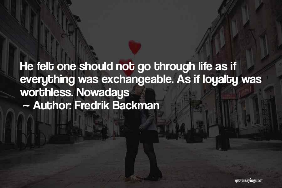 Life Is Worthless Without You Quotes By Fredrik Backman