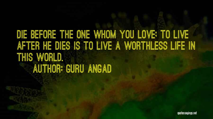 Life Is Worthless Without You Quotes By Guru Angad