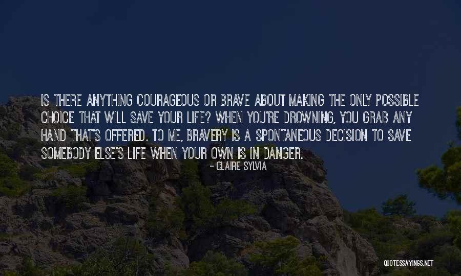 Life Is Your Choice Quotes By Claire Sylvia Life Is Your Choice Quotes By Claire Sylvia