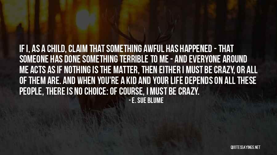 Life Is Your Choice Quotes By E. Sue Blume Life Is Your Choice Quotes By E. Sue Blume