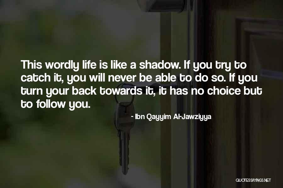 Life Is Your Choice Quotes By Ibn Qayyim Al-Jawziyya Life Is Your Choice Quotes By Ibn Qayyim Al-Jawziyya