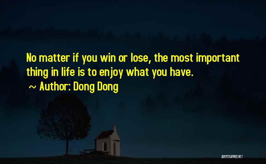 Life Is Yours To Win Quotes By Dong Dong