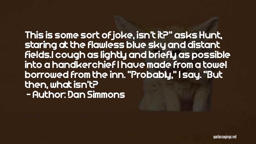 Life Isn't A Joke Quotes By Dan Simmons