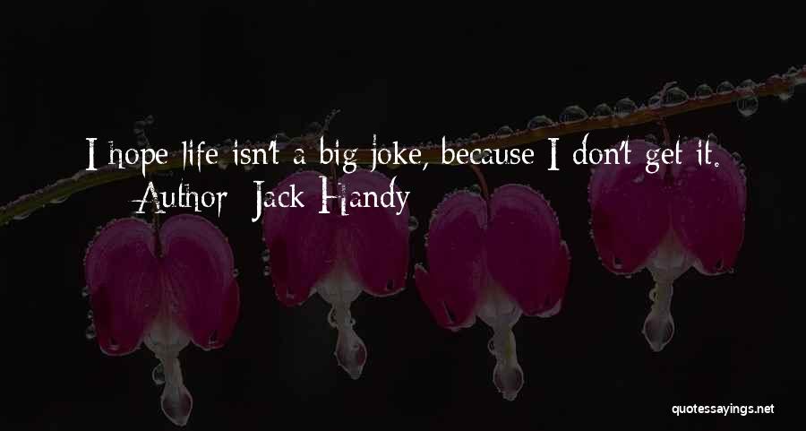Life Isn't A Joke Quotes By Jack Handy