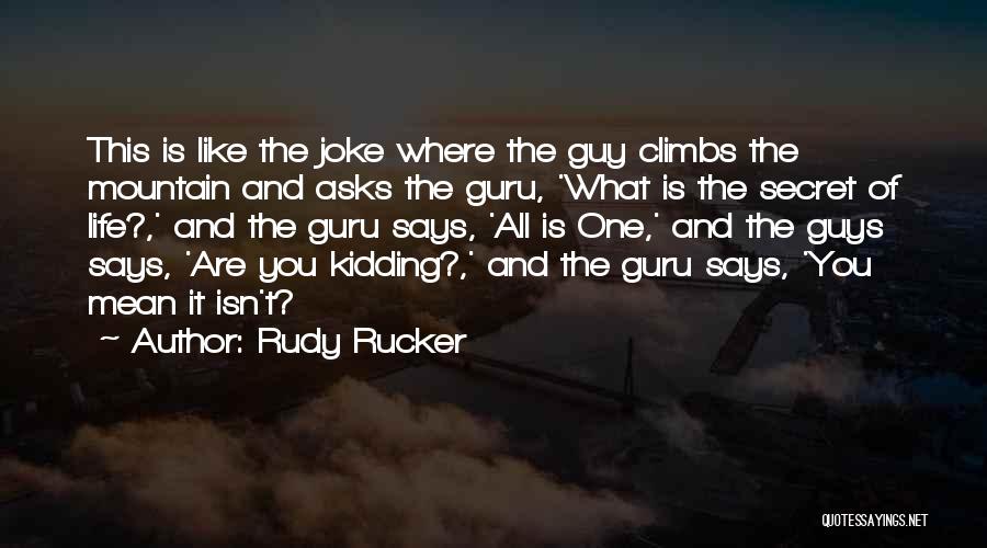 Life Isn't A Joke Quotes By Rudy Rucker