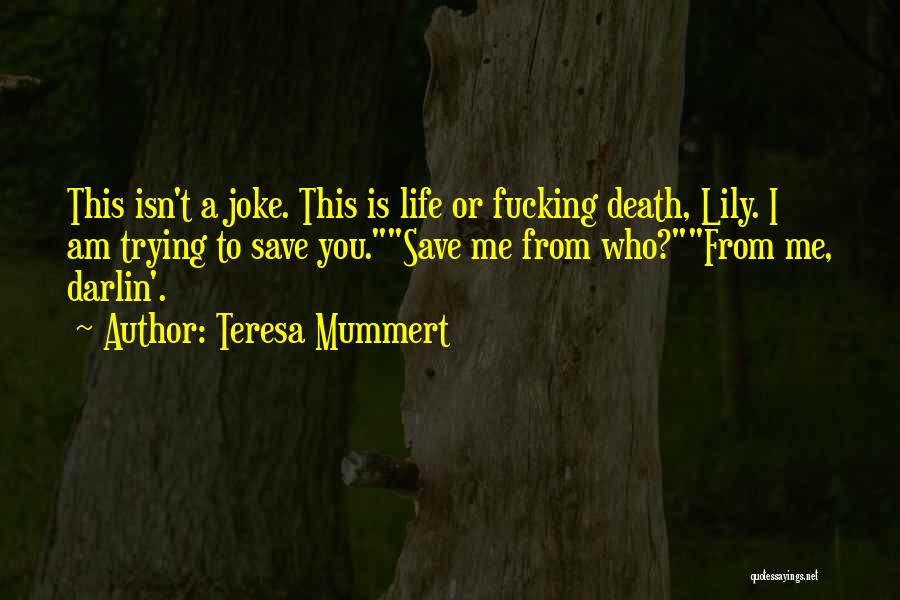 Life Isn't A Joke Quotes By Teresa Mummert