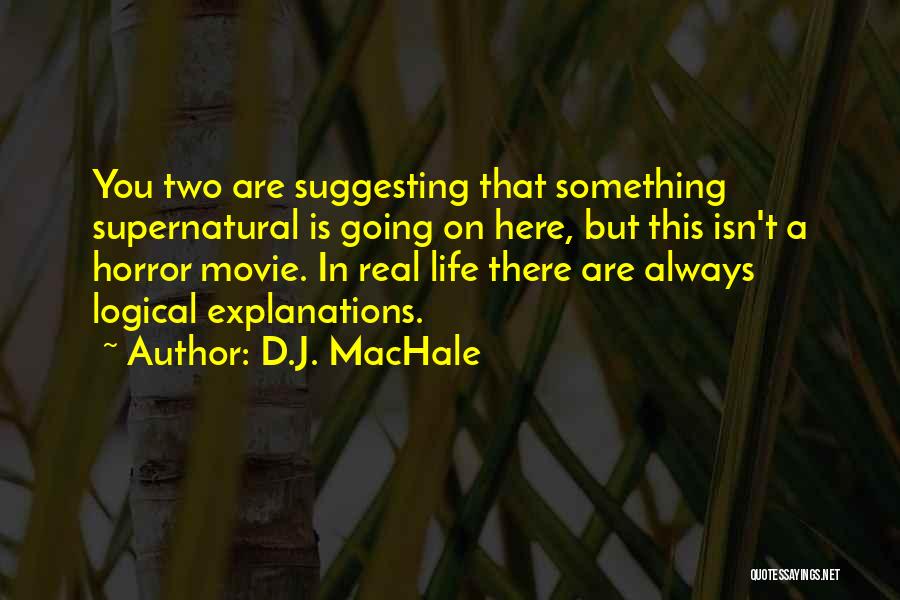 Life Isn't A Movie Quotes By D.J. MacHale