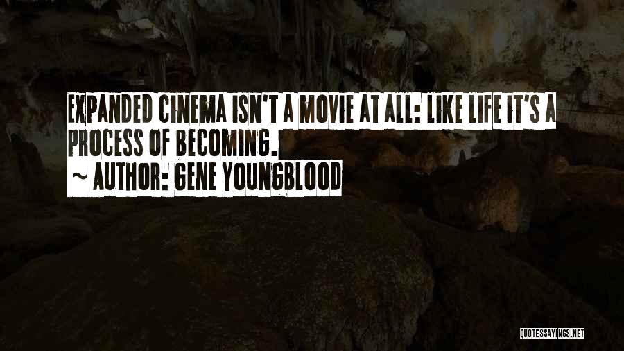 Life Isn't A Movie Quotes By Gene Youngblood