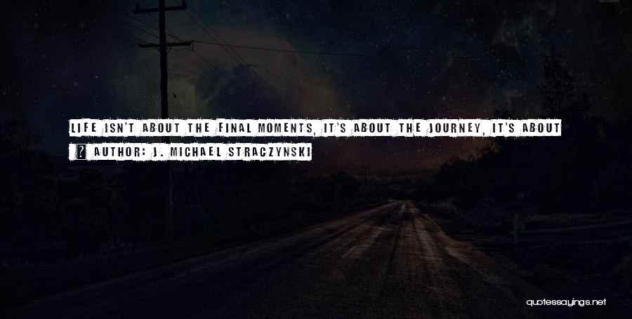 Life Isn't A Movie Quotes By J. Michael Straczynski