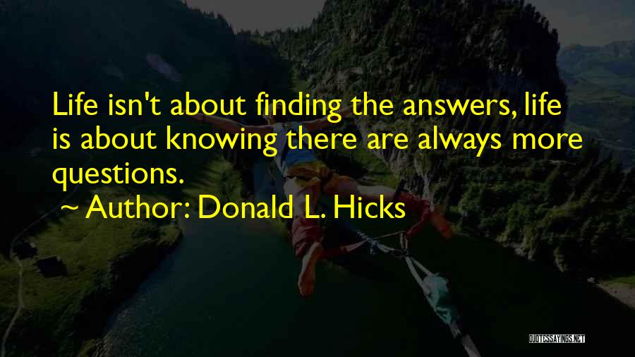 Life Isn't About Finding Yourself Quotes By Donald L. Hicks