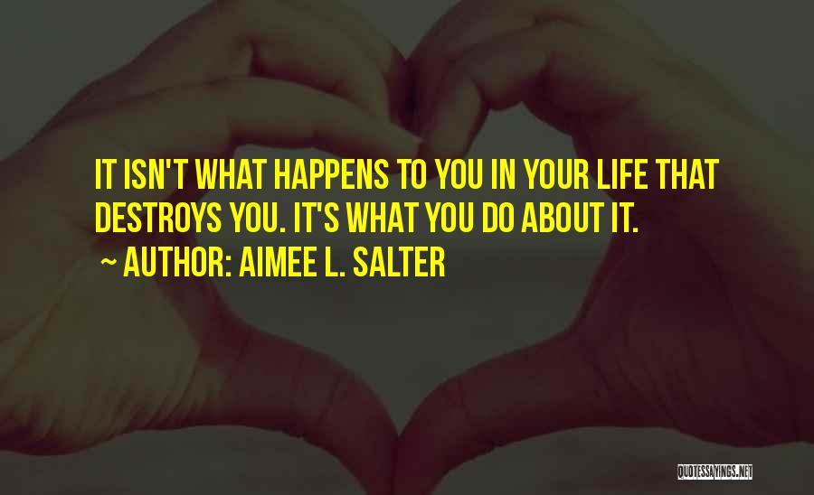 Life Isn't About Quotes By Aimee L. Salter