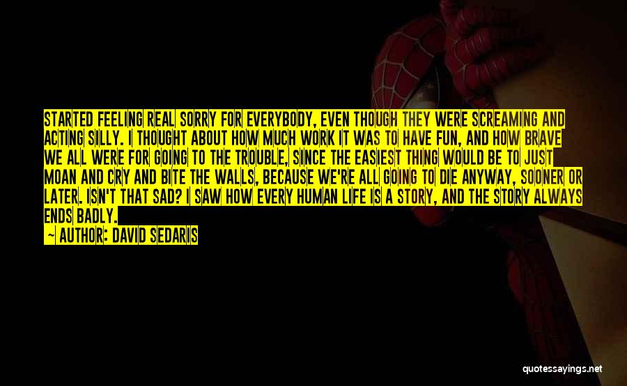 Life Isn't About Quotes By David Sedaris