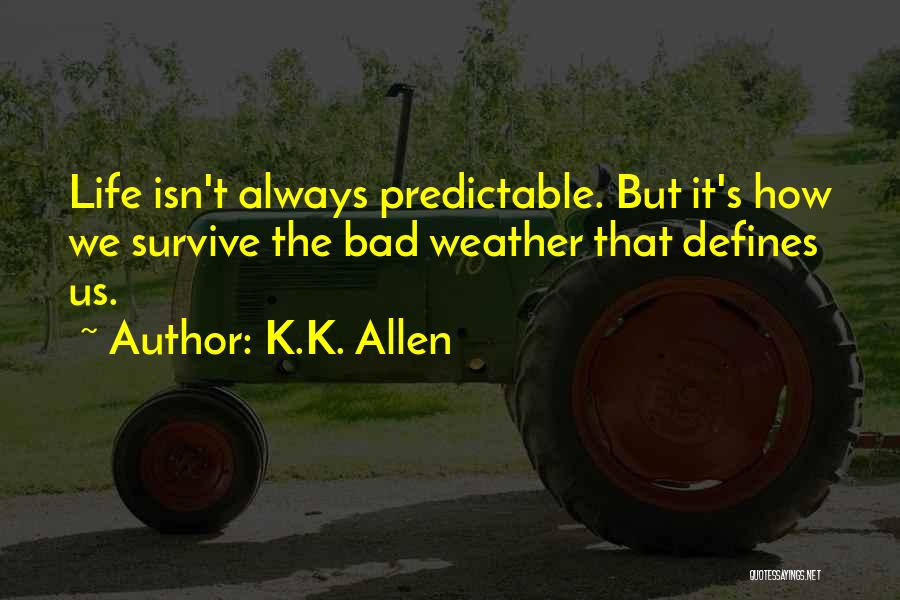 Life Isn't Always Quotes By K.K. Allen