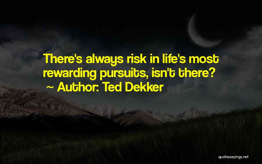 Life Isn't Always Quotes By Ted Dekker