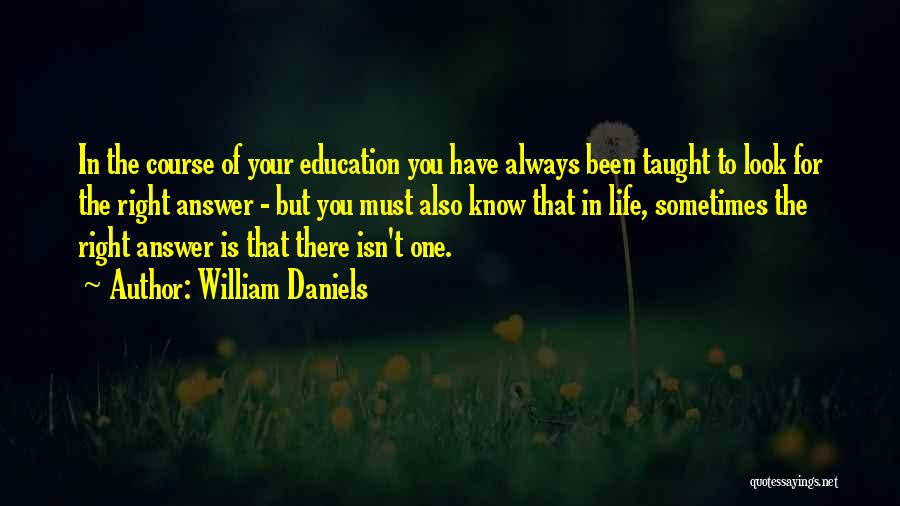 Life Isn't Always Quotes By William Daniels