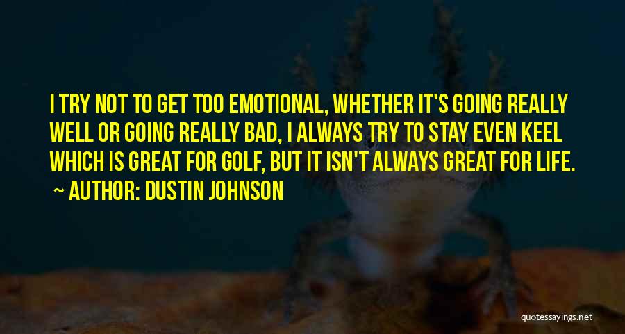 Life Isn't As Bad Quotes By Dustin Johnson