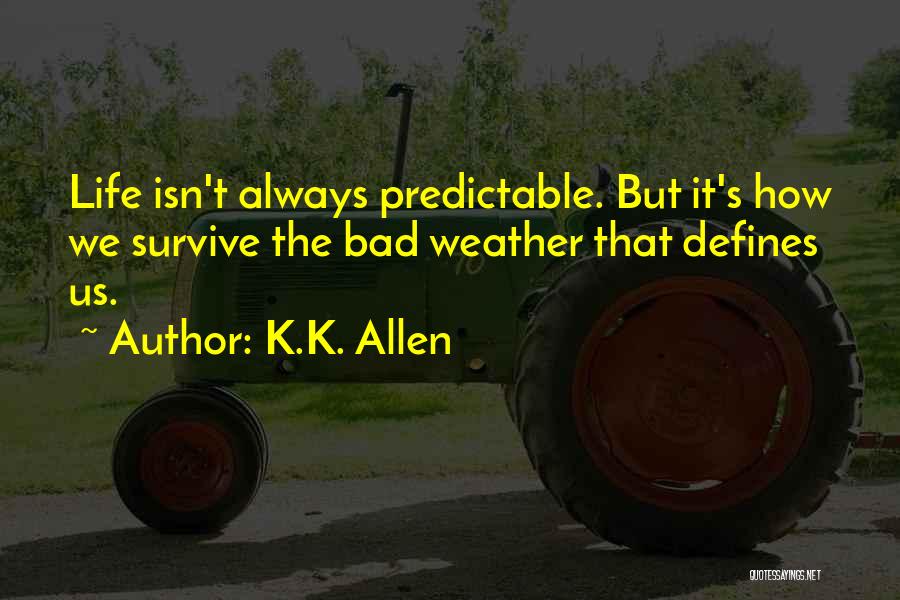 Life Isn't As Bad Quotes By K.K. Allen