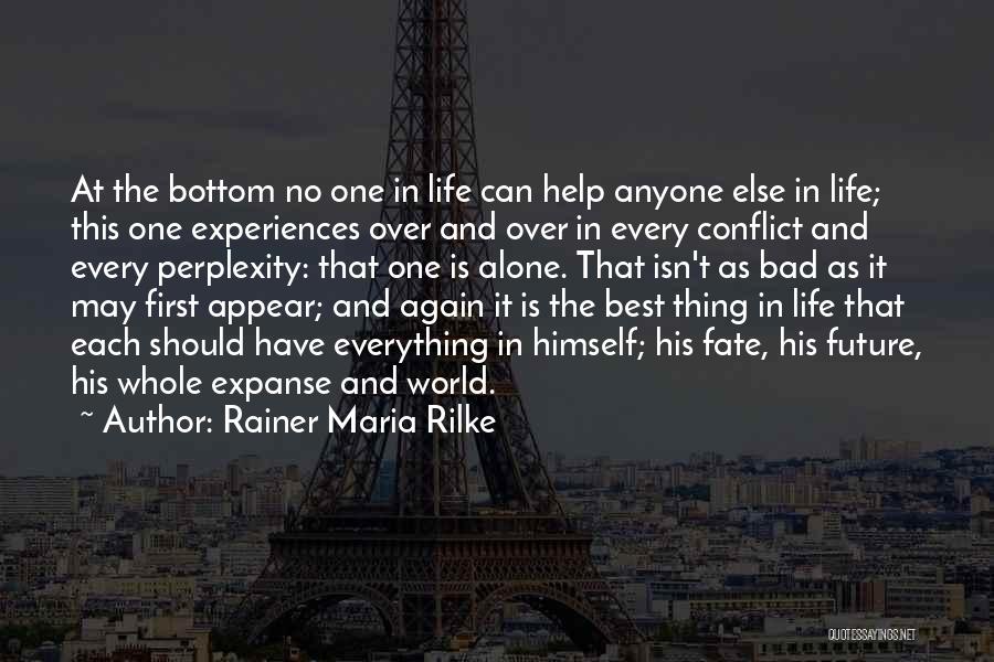 Life Isn't As Bad Quotes By Rainer Maria Rilke