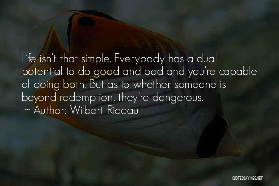 Life Isn't As Bad Quotes By Wilbert Rideau