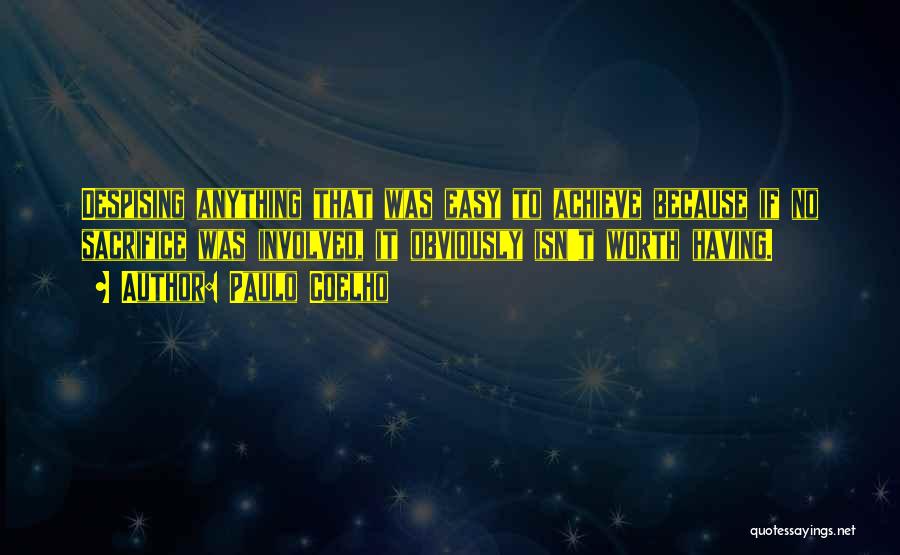 Life Isn't Easy But It's Worth Quotes By Paulo Coelho