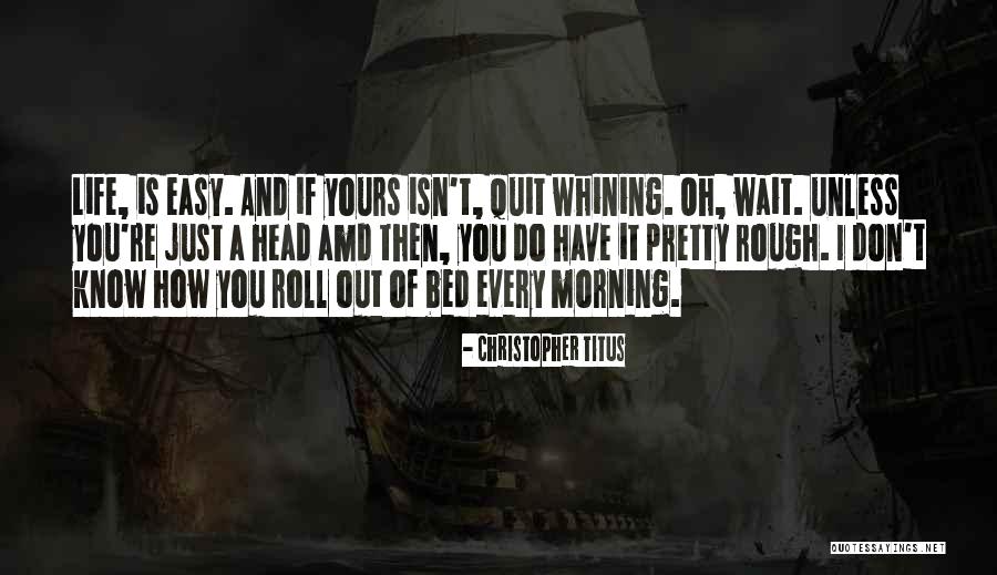 Life Isn't Easy Quotes By Christopher Titus Life Isn't Easy Quotes By Christopher Titus