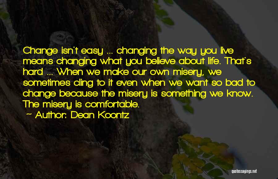 Life Isn't Easy Quotes By Dean Koontz