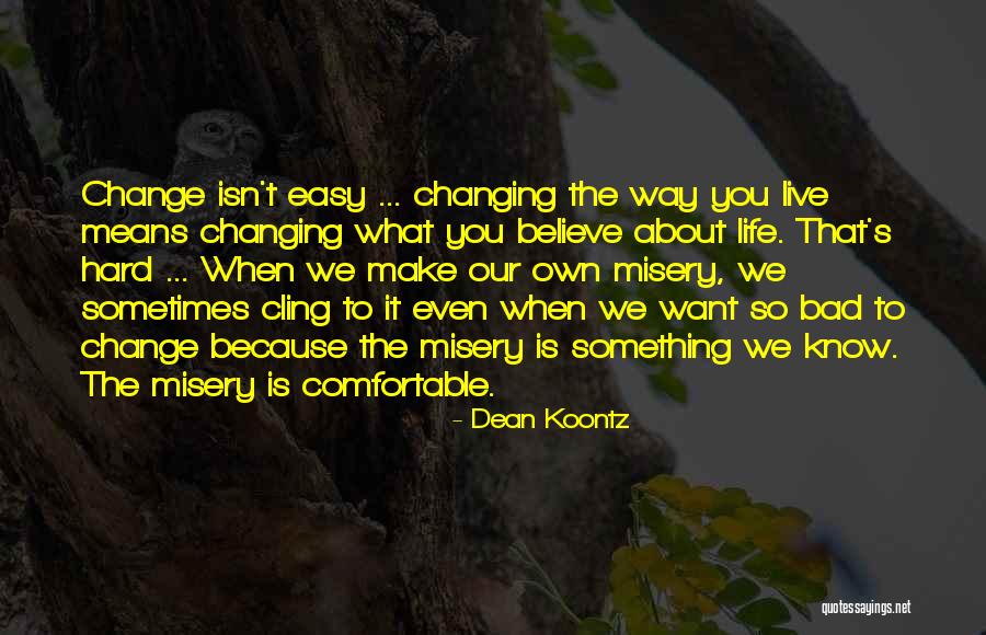 Life Isn't Easy Quotes By Dean Koontz