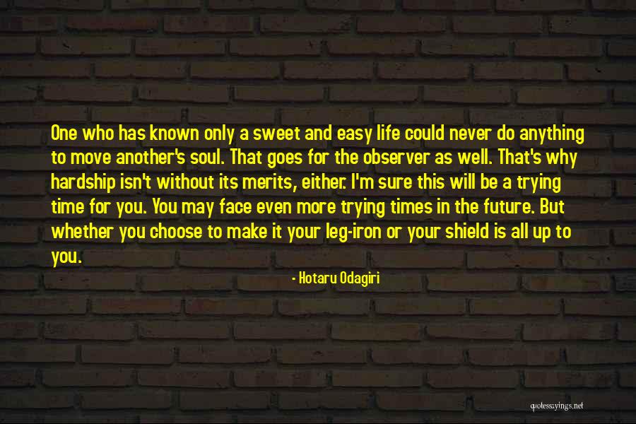 Life Isn't Easy Quotes By Hotaru Odagiri Life Isn't Easy Quotes By Hotaru Odagiri