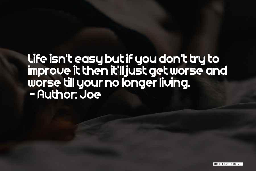 Life Isn't Easy Quotes By Joe