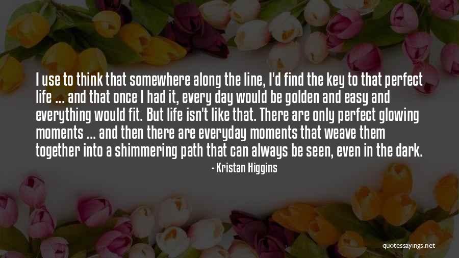 Life Isn't Easy Quotes By Kristan Higgins Life Isn't Easy Quotes By Kristan Higgins