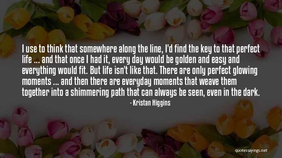 Life Isn't Easy Quotes By Kristan Higgins