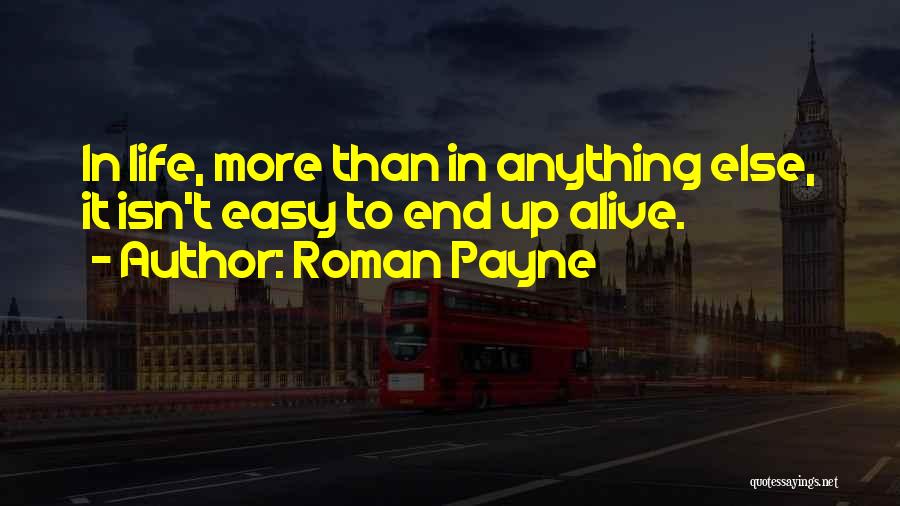 Life Isn't Easy Quotes By Roman Payne
