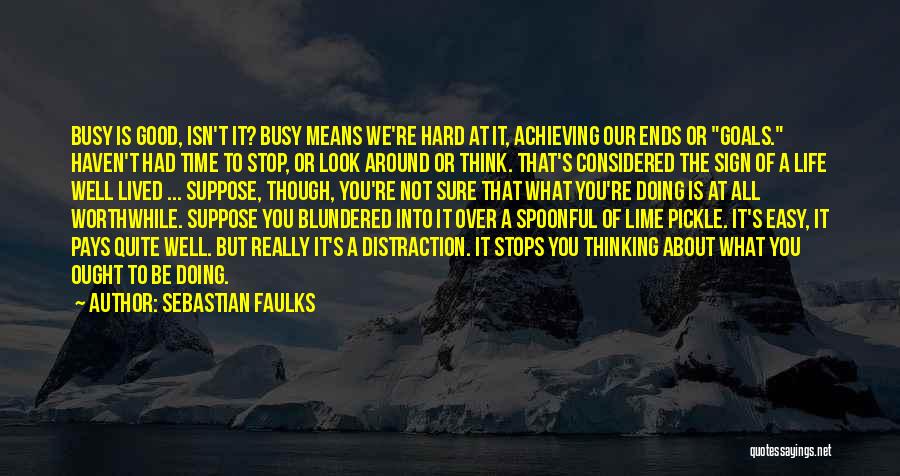 Life Isn't Easy Quotes By Sebastian Faulks
