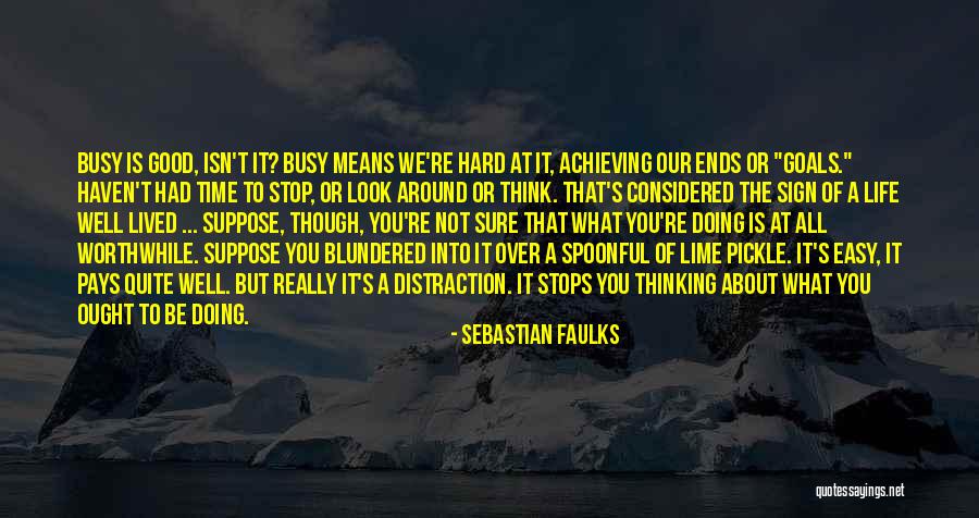 Life Isn't Easy Quotes By Sebastian Faulks