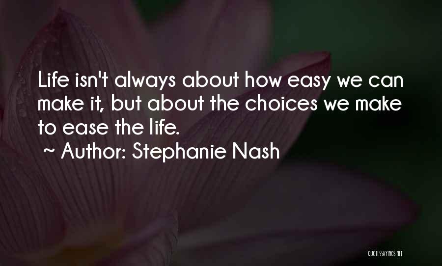 Life Isn't Easy Quotes By Stephanie Nash
