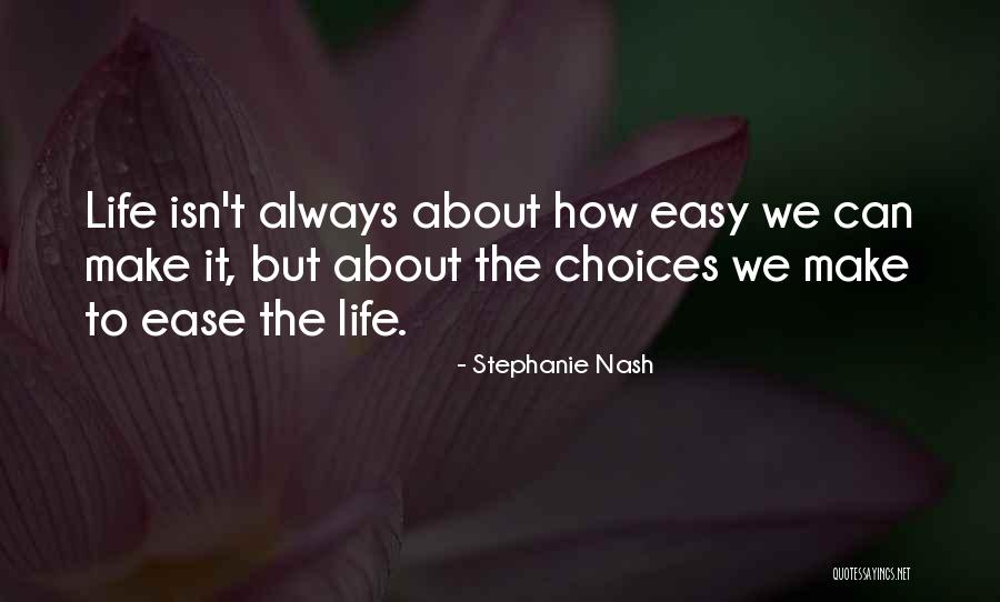 Life Isn't Easy Quotes By Stephanie Nash