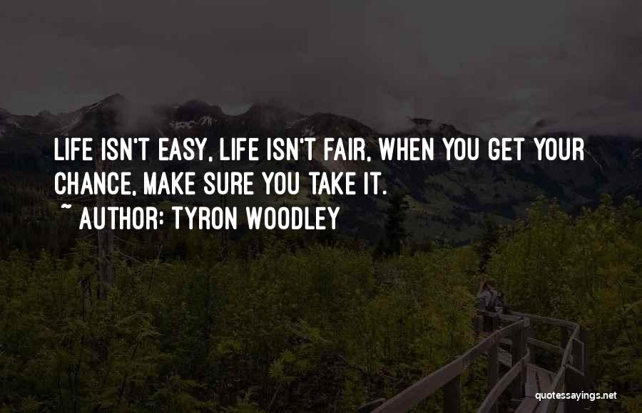 Life Isn't Easy Quotes By Tyron Woodley