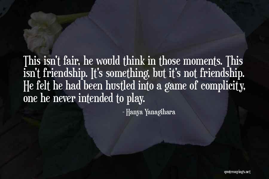 Life Isn't Fair But Quotes By Hanya Yanagihara Life Isn't Fair But Quotes By Hanya Yanagihara