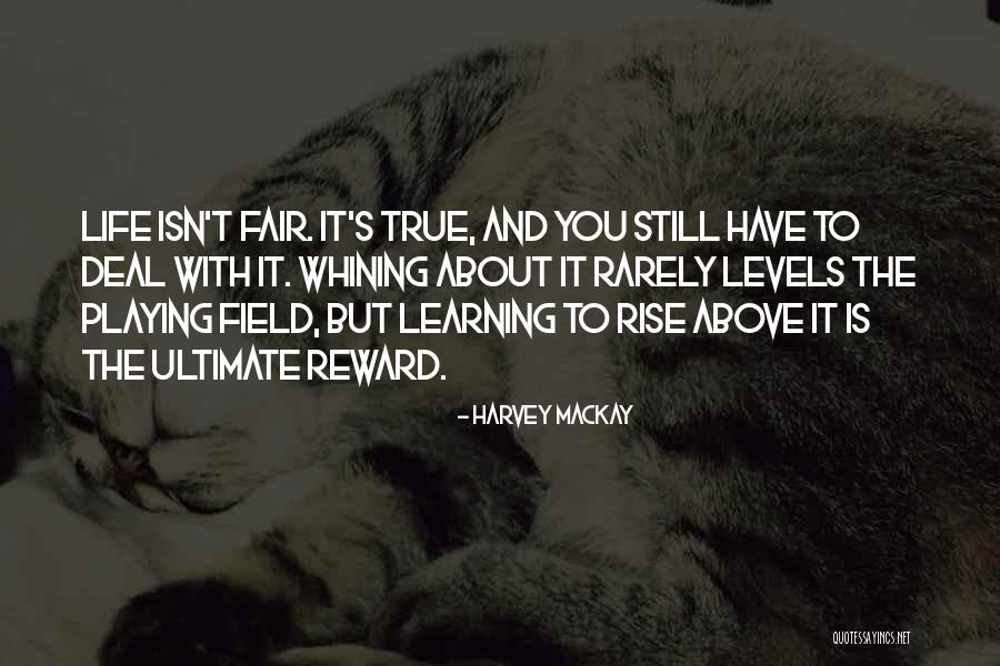 Life Isn't Fair But Quotes By Harvey MacKay Life Isn't Fair But Quotes By Harvey MacKay