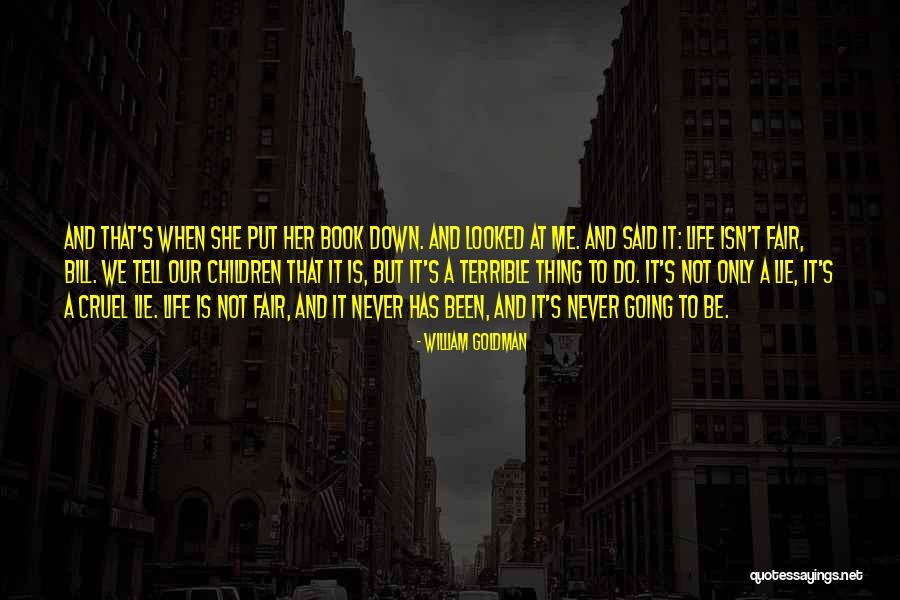 Life Isn't Fair But Quotes By William Goldman Life Isn't Fair But Quotes By William Goldman
