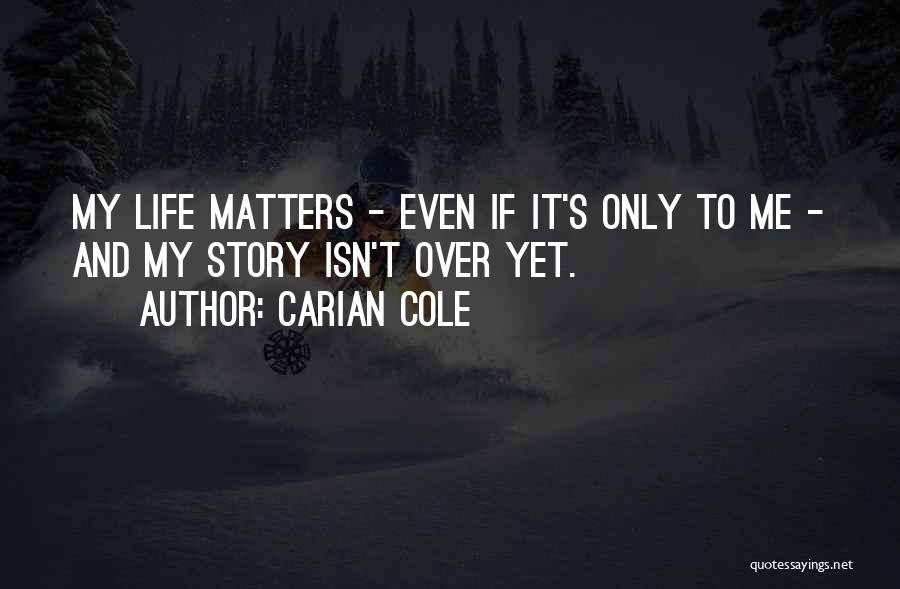 Life Isn't Over Quotes By Carian Cole