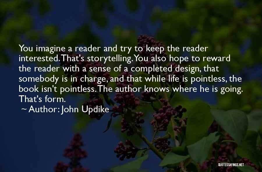 Life Isn't Pointless Quotes By John Updike