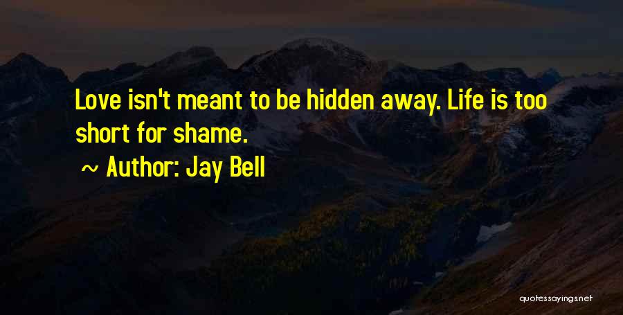 Life Isn't Short Quotes By Jay Bell