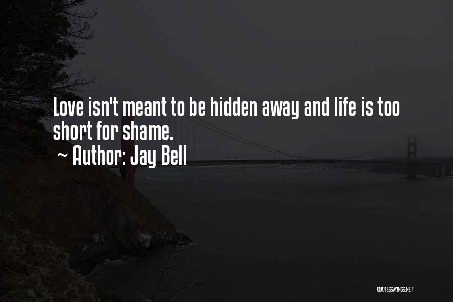 Life Isn't Short Quotes By Jay Bell